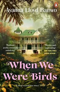 When We Were Birds by Ayanna Lloyd Banwo book cover